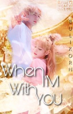 |Lizkook||oneshot|When I'm with you! 
