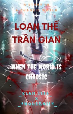 Loạn Thế Trần Gian (When The World Is Chaosic)