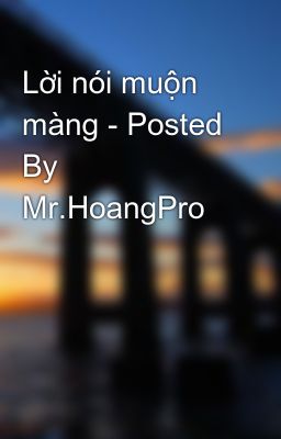 Lời nói muộn màng - Posted By Mr.HoangPro