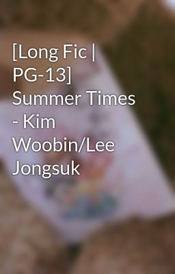 [Long Fic | PG-13] Summer Times - Kim Woobin/Lee Jongsuk