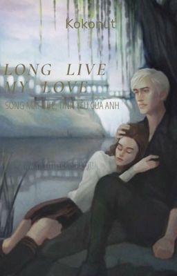 Long Live My Love [DraMione]