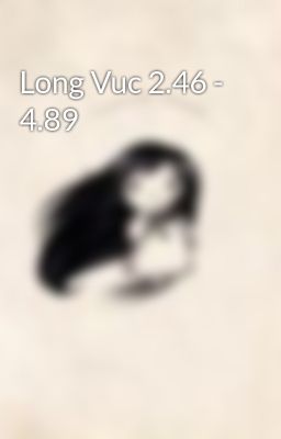 Long Vuc 2.46 - 4.89
