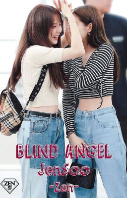 [LONGFIC] Blind Angel - JenSoo (Chap 1 - 3)
