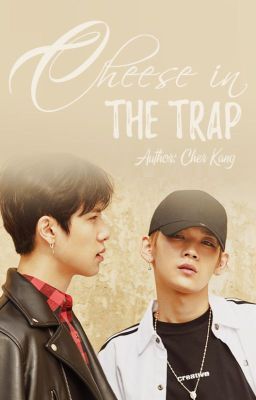 [Longfic][Donghan x Kenta] Cheese In The Trap