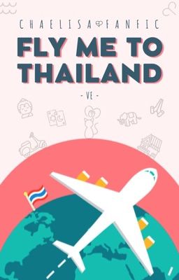 [LongFic] Fly Me To Thailand