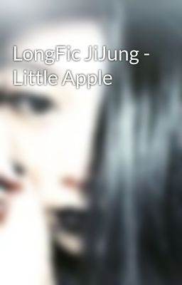 LongFic JiJung - Little Apple