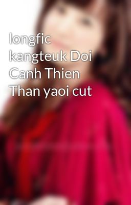 longfic kangteuk Doi Canh Thien Than yaoi cut