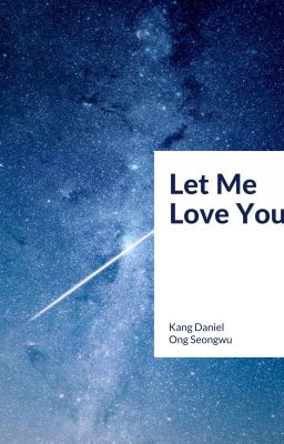 [Longfic][kdn x osw] Let Me Love You | Part.II