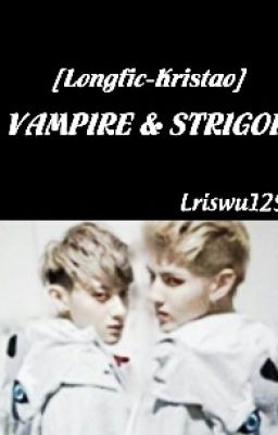 [Longfic][Kristao] Vampire & Strigoi