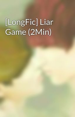 [LongFic] Liar Game (2Min)