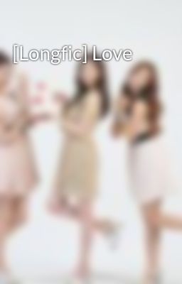 [Longfic] Love