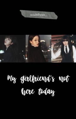 [LONGFIC] My girlfriend's not here today - Jang Wonyoung, Kim Jiwon, An Yujin
