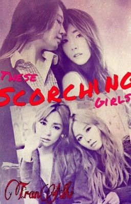 [LONGFIC] THESE SCORCHING GIRLS (Yulsic, Taeny, Jeti)