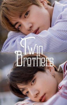 LONGFIC |  TWIN BROTHER - JINKOOK/KOOKJIN [Reup]