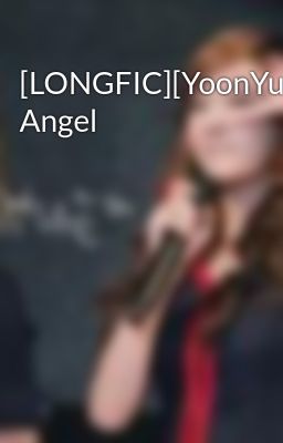 [LONGFIC][YoonYul]My Angel
