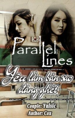 [Longfic][Yulsic] Parallel lines - Yêu lầm bản sao đáng ghét [Updated Chap 20]