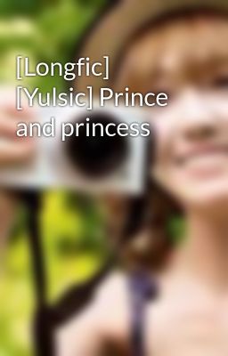 [Longfic] [Yulsic] Prince and princess