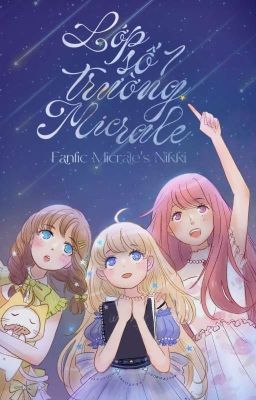 Lớp số 1 trường Miracle (Fanfic Miracle Nikki)