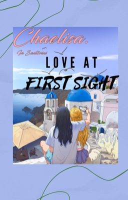 LOVE AT FIRST SIGHT |Lichaeng|