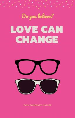 LOVE CAN CHANGE