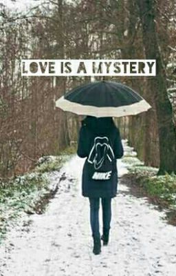 LOVE IS A MYSTER (Trinh Thám) - Tình Yêu Là Điều Kì Bí