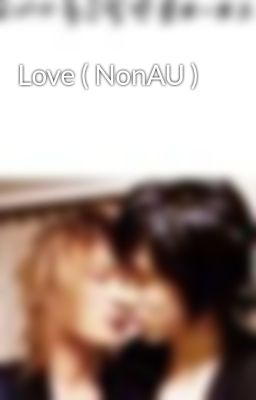 Love ( NonAU )
