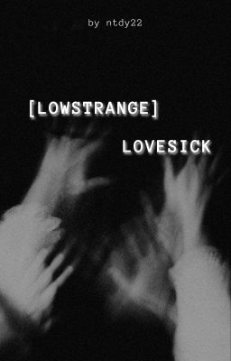 [lowstrange] lovesick