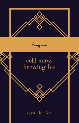 Lữ Vân; complete | Tuyết lạnh ủ trà thơm