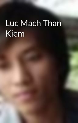 Luc Mach Than Kiem