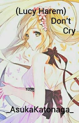 [Lucy Harem] Don't Cry