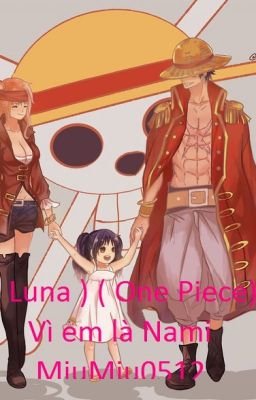 ( Luffy x Nami) ( One Piece) Vì em là Nami ! (Full)