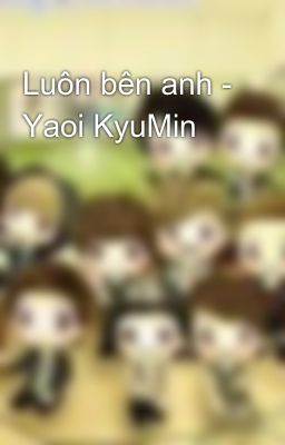 Luôn bên anh - Yaoi KyuMin