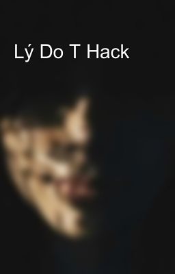 Lý Do T Hack 