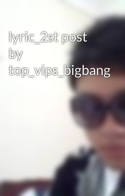 lyric_2st post by top_vips_bigbang