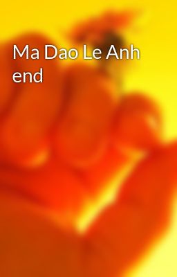 Ma Dao Le Anh end