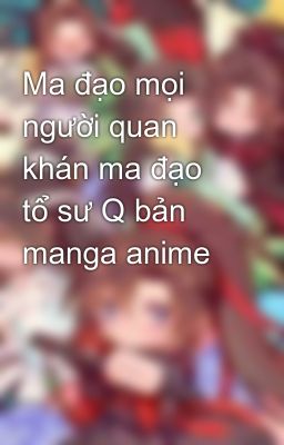 Ma đạo mọi người quan khán ma đạo tổ sư Q bản manga anime