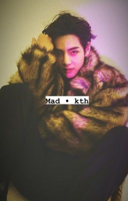 「Mad」• kth