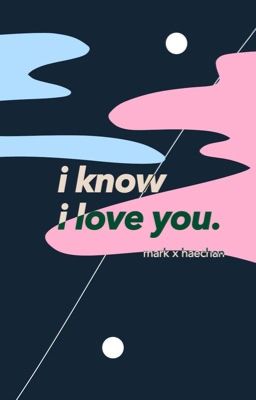 [MARKHYUCK] I Know I Love You