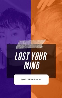 |Markhyuck| Lost your mind 