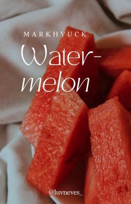 [✓] MarkHyuck • Watermelon