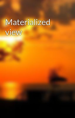 Materialized view