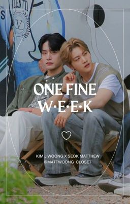 [MattWoong] One Fine Week