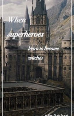[MCU x Harry Potter] When superheroes learn to be witches