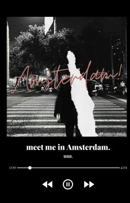 meet me in Amsterdam.