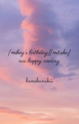 [mikey's birthday][mitake] our happy ending