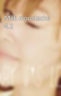 Milk moustache 4.2