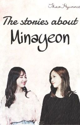 [Minayeon] [Series Drabbles] Chuyện về Minayeon.