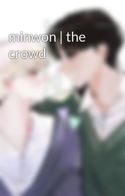 minwon | the crowd