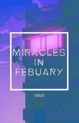 Miracles in Febuary