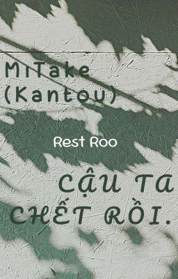MiTake (Kantou) | Cậu ta chết rồi.